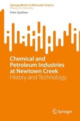 Chemical and Petroleum Industries at Newtown Creek: History and Technology 1st ed. 2022 cena un informācija | Ekonomikas grāmatas | 220.lv