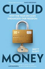 Cloudmoney: Why the War on Cash Endangers Our Freedom цена и информация | Книги по экономике | 220.lv