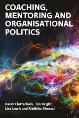 Coaching, Mentoring and Organisational Politics цена и информация | Книги по экономике | 220.lv