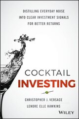 Cocktail Investing: Distilling Everyday Noise into Clear Investment Signals for Better Returns cena un informācija | Ekonomikas grāmatas | 220.lv