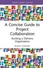 Concise Guide to Project Collaboration: Building a Delivery Organization цена и информация | Книги по экономике | 220.lv