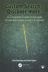 Custom Search - Discover more:: A Complete Guide to Google Programmable Search Engines cena un informācija | Ekonomikas grāmatas | 220.lv