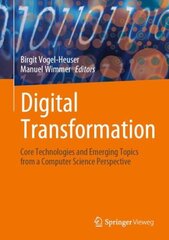 Digital Transformation: Core Technologies and Emerging Topics from a Computer Science Perspective 1st ed. 2023 cena un informācija | Ekonomikas grāmatas | 220.lv