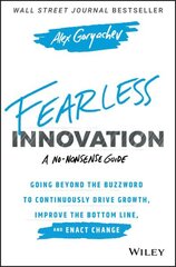 Fearless Innovation: Going Beyond the Buzzword to Continuously Drive Growth, Improve the Bottom Line, and Enact Change cena un informācija | Ekonomikas grāmatas | 220.lv