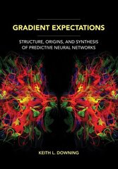 Gradient Expectations: Structure, Origins, and Synthesis of Predictive Neural Networks cena un informācija | Ekonomikas grāmatas | 220.lv