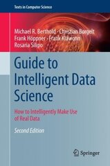 Guide to Intelligent Data Science: How to Intelligently Make Use of Real Data 2nd ed. 2020 cena un informācija | Ekonomikas grāmatas | 220.lv