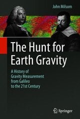 Hunt for Earth Gravity: A History of Gravity Measurement from Galileo to the 21st Century 1st ed. 2018 цена и информация | Книги по экономике | 220.lv