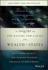 Inquiry into the Nature and Causes of the Wealth of States: How Taxes, Energy, and Worker Freedom Change Everything cena un informācija | Ekonomikas grāmatas | 220.lv