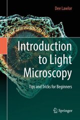 Introduction to Light Microscopy: Tips and Tricks for Beginners 1st ed. 2019 cena un informācija | Ekonomikas grāmatas | 220.lv