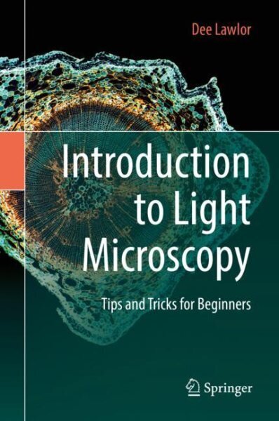 Introduction to Light Microscopy: Tips and Tricks for Beginners 1st ed. 2019 cena un informācija | Ekonomikas grāmatas | 220.lv