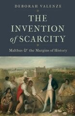 Invention of Scarcity: Malthus and the Margins of History cena un informācija | Ekonomikas grāmatas | 220.lv