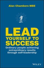 Lead Yourself to Success: Ordinary People Achieving Extraordinary Results Through Self-leadership cena un informācija | Ekonomikas grāmatas | 220.lv