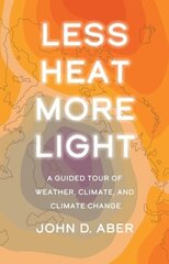 Less Heat, More Light: A Guided Tour of Weather, Climate, and Climate Change cena un informācija | Ekonomikas grāmatas | 220.lv