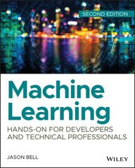 Machine Learning: Hands-On for Developers and Technical Professionals 2nd edition cena un informācija | Ekonomikas grāmatas | 220.lv
