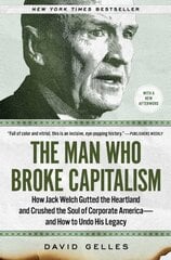 Man Who Broke Capitalism: How Jack Welch Gutted the Heartland and Crushed the Soul of Corporate America-and How to Undo His Legacy цена и информация | Книги по экономике | 220.lv
