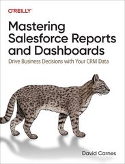 Mastering Salesforce Reports and Dashboards: Drive Business Decisions with Your CRM Data cena un informācija | Ekonomikas grāmatas | 220.lv