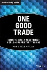 One Good Trade: Inside the Highly Competitive World of Proprietary Trading cena un informācija | Ekonomikas grāmatas | 220.lv