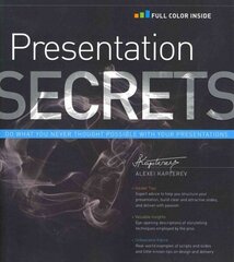 Presentation Secrets: Do What You Never Thought Possible with Your Presentations цена и информация | Книги по экономике | 220.lv