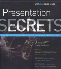 Presentation Secrets: Do What You Never Thought Possible with Your Presentations cena un informācija | Ekonomikas grāmatas | 220.lv