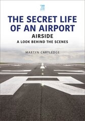 Secret Life of an Airport: Airside - A Look Behind the Scenes cena un informācija | Ekonomikas grāmatas | 220.lv