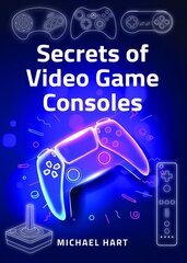 Secrets of Video Game Consoles cena un informācija | Ekonomikas grāmatas | 220.lv