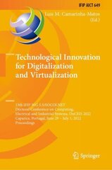 Technological Innovation for Digitalization and Virtualization: 13th IFIP WG 5.5/SOCOLNET Doctoral Conference on Computing, Electrical and Industrial Systems, DoCEIS 2022, Caparica, Portugal, June 29 - July 1, 2022, Proceedings 1st ed. 2022 cena un informācija | Ekonomikas grāmatas | 220.lv