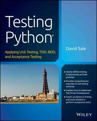 Testing Python: Applying Unit Testing, TDD, BDD and Acceptance Testing cena un informācija | Ekonomikas grāmatas | 220.lv