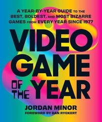 Video Game of the Year: A Year-by-Year Guide to the Best, Boldest, and Most Bizarre Games from Every Year Since 1977 cena un informācija | Ekonomikas grāmatas | 220.lv