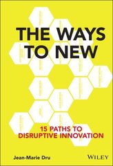 Ways to New: 15 Paths to Disruptive Innovation cena un informācija | Ekonomikas grāmatas | 220.lv