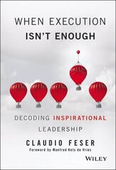 When Execution Isn't Enough: Decoding Inspirational Leadership цена и информация | Книги по экономике | 220.lv