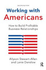 Working with Americans: How to Build Profitable Business Relationships 2nd edition cena un informācija | Ekonomikas grāmatas | 220.lv