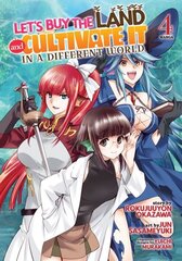 Let's Buy the Land and Cultivate It in a Different World (Manga) Vol. 4 цена и информация | Фантастика, фэнтези | 220.lv