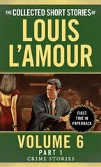 Collected Short Stories of Louis L'Amour, Volume 6, Part 1: Crime Stories cena un informācija | Fantāzija, fantastikas grāmatas | 220.lv