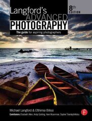 Langford's Advanced Photography: The guide for aspiring photographers 8th edition cena un informācija | Grāmatas par fotografēšanu | 220.lv