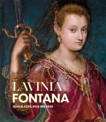 Lavinia Fontana: Trailblazer, Rule Breaker cena un informācija | Mākslas grāmatas | 220.lv