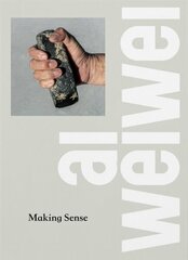 Ai Weiwei: Making Sense: Making Sense цена и информация | Книги об искусстве | 220.lv