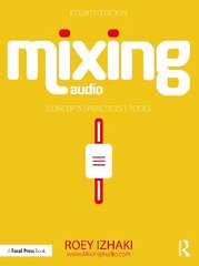 Mixing Audio: Concepts, Practices, and Tools 4th edition цена и информация | Книги об искусстве | 220.lv