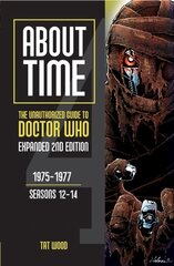 About Time: The Unauthorized Guide to Doctor Who: 1975-1977, Seasons 12-14 2nd Revised edition цена и информация | Книги об искусстве | 220.lv