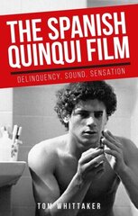 Spanish Quinqui Film: Delinquency, Sound, Sensation цена и информация | Книги об искусстве | 220.lv