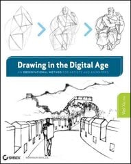 Drawing in the Digital Age: An Observational Method for Artists and Animators цена и информация | Книги об искусстве | 220.lv