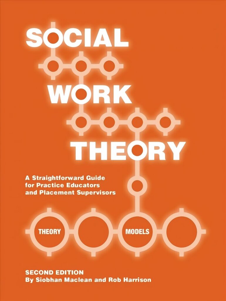Social Work Theory: A Straightforward Guide for Practice Educators and Placement Supervisors 2nd edition цена и информация | Sociālo zinātņu grāmatas | 220.lv