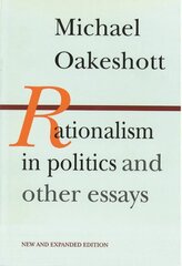 Rationalism in Politics & Other Essays 2nd Revised edition цена и информация | Книги по социальным наукам | 220.lv