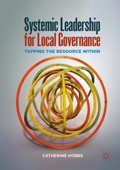 Systemic Leadership for Local Governance: Tapping the Resource Within 1st ed. 2019 cena un informācija | Sociālo zinātņu grāmatas | 220.lv