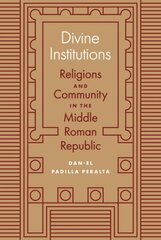 Divine Institutions: Religions and Community in the Middle Roman Republic cena un informācija | Vēstures grāmatas | 220.lv