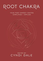 Root Chakra: Your First Energy Center Simplified and Applied цена и информация | Самоучители | 220.lv