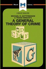 Analysis of Michael R. Gottfredson and Travish Hirschi's A General Theory of Crime: A General Theory of Crime cena un informācija | Sociālo zinātņu grāmatas | 220.lv