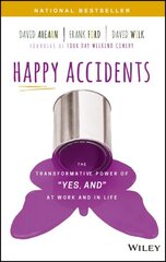 Happy Accidents: The Transformative Power of Yes, and at Work and in Life cena un informācija | Pašpalīdzības grāmatas | 220.lv