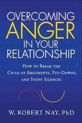 Overcoming Anger in Your Relationship: How to Break the Cycle of Arguments, Put-Downs, and Stony Silences цена и информация | Самоучители | 220.lv