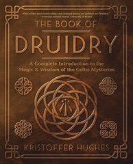 Book of Druidry: A Complete Introduction to the Magic & Wisdom of the Celtic Mysteries cena un informācija | Pašpalīdzības grāmatas | 220.lv
