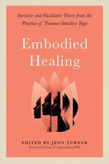 Embodied Healing: Stories and Lessons from Survivors and Therapists цена и информация | Книги по социальным наукам | 220.lv